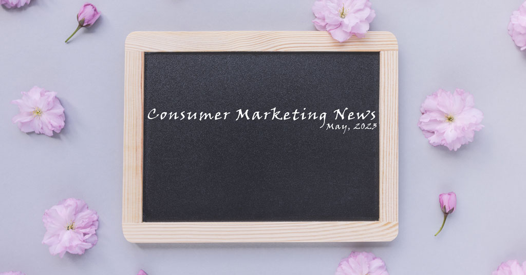Consumer Marketing News, Views, and Reviews: May 2023