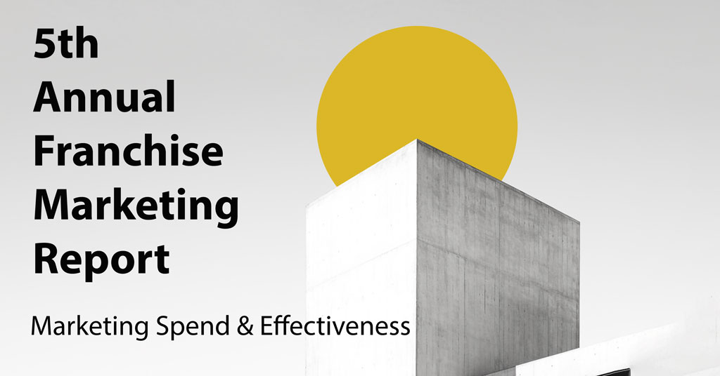 5th Annual Franchise Marketing Report: Marketing Spend & Effectiveness